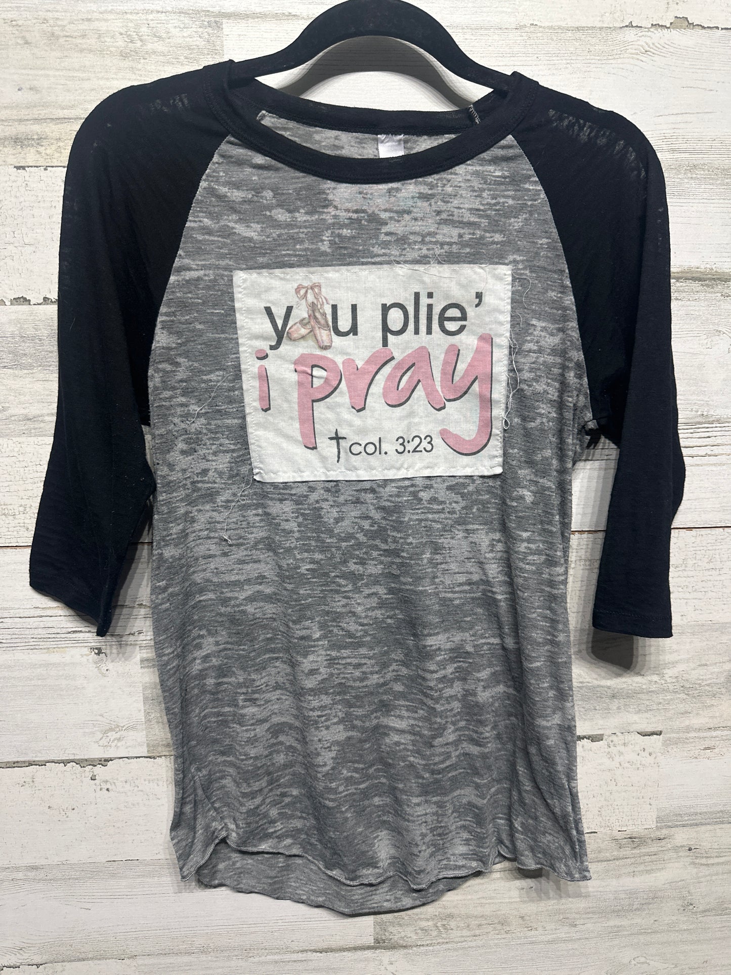 Women’s Size Small You Plie’ I Pray Raglan Tee - Good Used Condition*