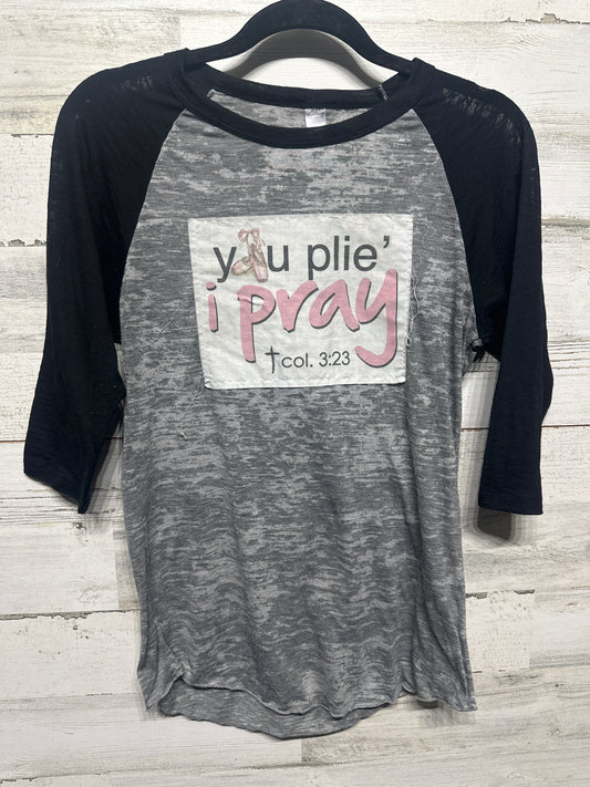 Women’s Size Small You Plie’ I Pray Raglan Tee - Good Used Condition*