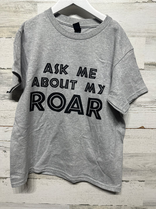 Boys Size Youth Small (Fits 7-8) Ask Me About My Roar TShirt - Very Good Used Condition